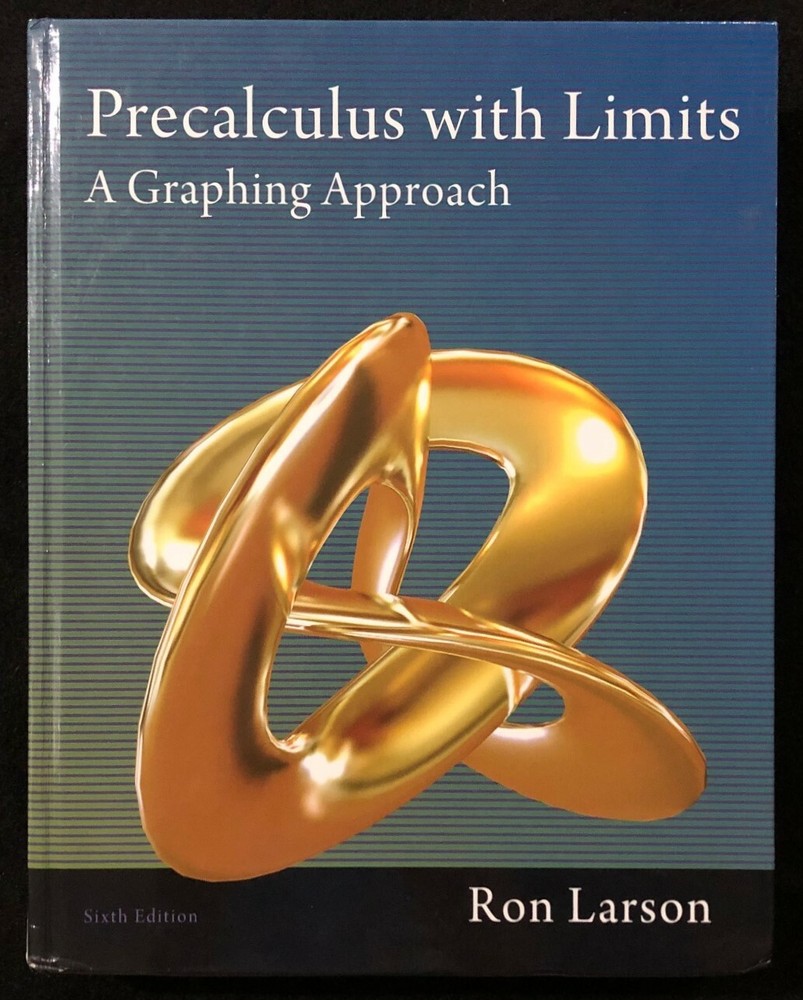 PRECALCULUS WITH LIMITS: A Graphing Approach (6th Edition) By Ron Larson (2012)