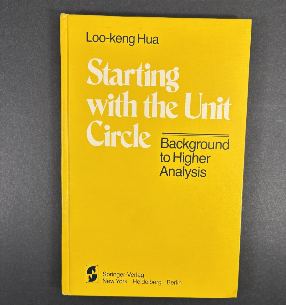STARTING WITH THE UNIT CIRCLE: BACKGROUND TO HIGHER By L.-k. Hua & K. Weltin VG+