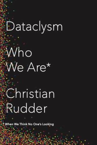 Dataclysm: Who We Are (When We Think No One’s Looking) – Hardcover – VERY GOOD