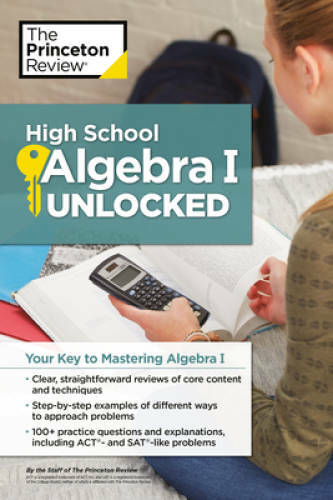 High School Algebra I Unlocked: Your Key to Mastering Algebra I (High Sch – GOOD