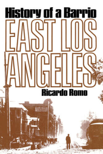 East Los Angeles: History of a Barrio – Paperback By Romo, Richardo – GOOD