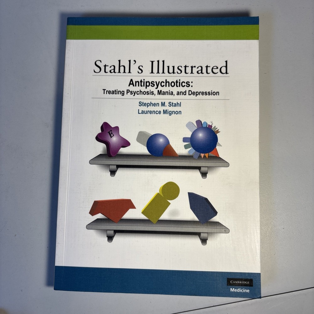 Stahl’s Illustrated Antipsychotics: Treating Psychosis, Mania and Depression, St