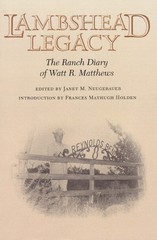 Lambshead Legacy: The Ranch Diary of Watt R. Matthews (Volume 66) (Centennia…