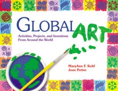 Global Art: Activities, Projects, and Inventions from Around the World – GOOD