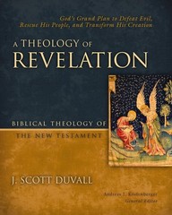 A Theology of Revelation: God’s Grand Plan to Defeat Evil, Rescue His People,…