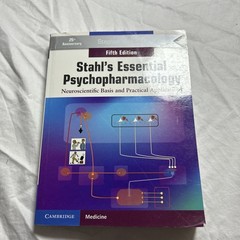Stahl’s Essential Psychopharmacology : Neuroscientific Basis and Practical appl