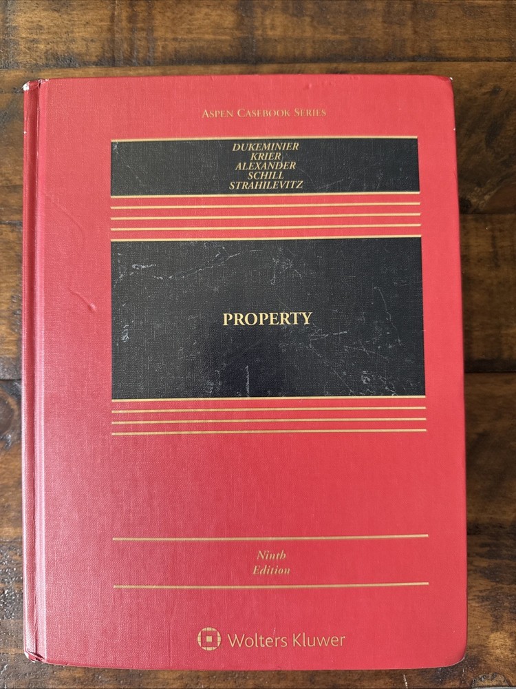 Property by Dukeminier, et. al (9th Edition) ISBN: 978-1-4548-8199-5