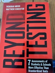 Beyond Testing : Seven Assessments of Students and Schools More Effective…