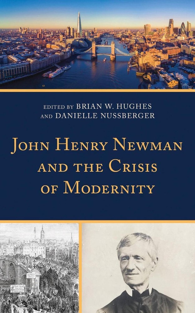 John Henry Newman and the Crisis of Modernity by Brian W. Hughes (English) Hardc