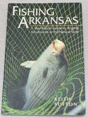 Fishing Arkansas : A Year-Round Guide to Angling Adventures Natural State Sutton