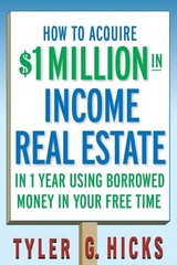 How to Acquire $1-million in Income Real Estate in One Year Using Borrowed M…