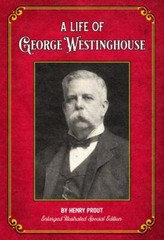 Life of George Westinghouse: Enlarged Illustrated Special Edition by Henry …