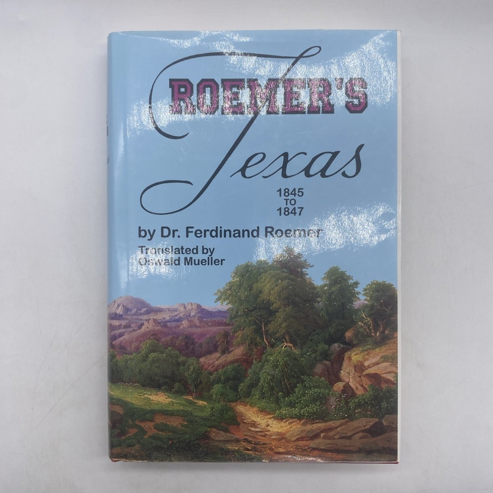 Roemer’s Texas 1845 to 1847 – 1995 Special Heritage Edition Edition Eakin Press