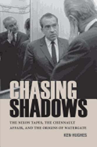 Chasing Shadows: The Nixon Tapes, the Chennault Affair, and the Origins of: Used