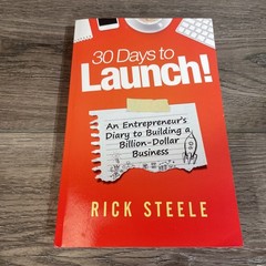 30 Days to Launch!: An Entrepreneurs Diary To Building A Billion Dollar Busi…