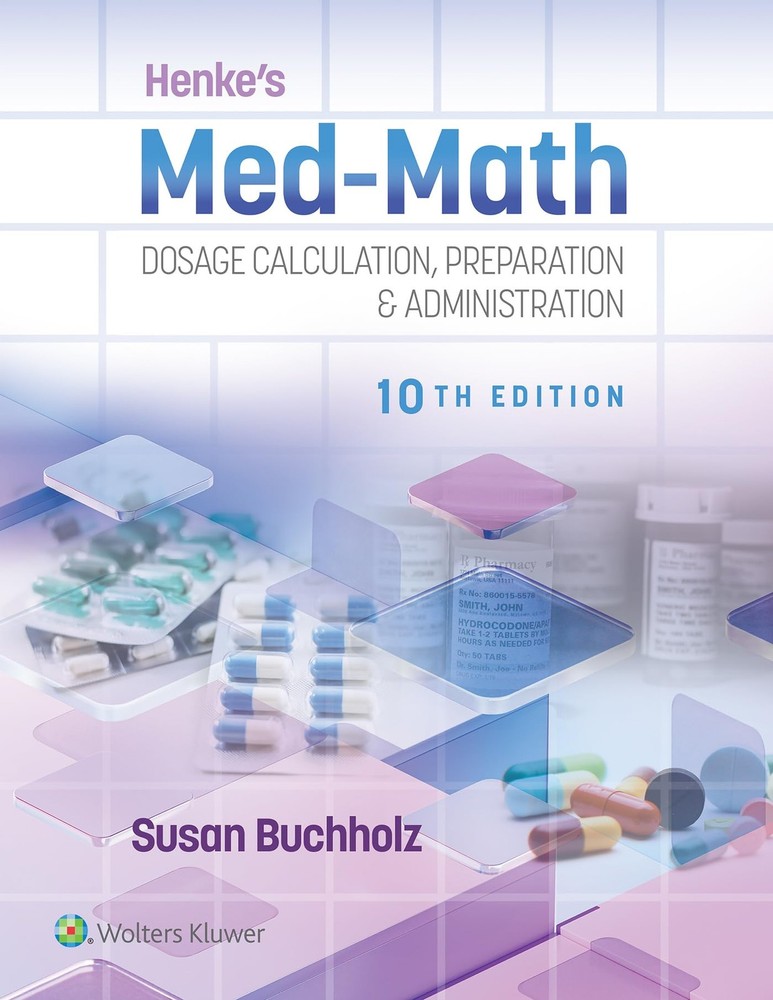 Henke’s Med-Math 10e: Dosage Calculation, Preparation & Administration