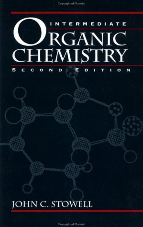 Intermediate Organic Chemistry Hardcover John C. Stowell