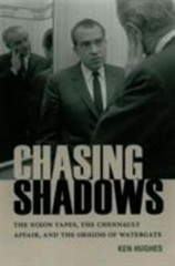 Miller Center Studies on the Presidency Ser.: Chasing Shadows : The Nixon …