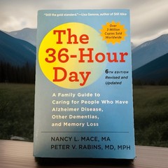 The 36-Hour Day 6th Edition A Family Guide to Caring Nancy Mace, Trade Paperback
