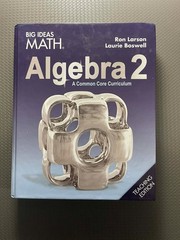 Big Ideas Math: Algebra 2 – A Common Core Curriculum Teaching Edition