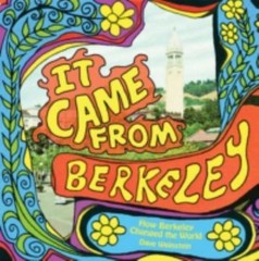 It Came from Berkeley – How Berkeley Changed the World by