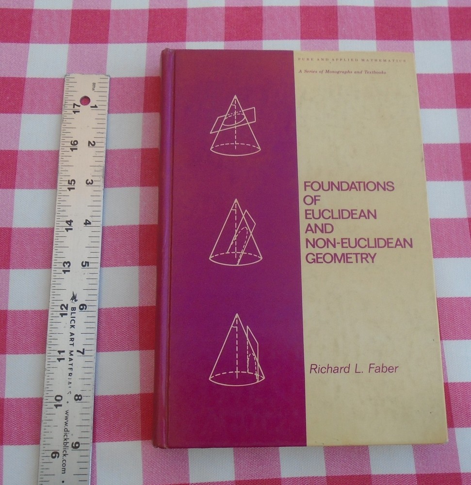 Foundations of Euclidean and Non-Euclidean Geometry By R.L. Faber