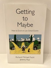 Getting to Maybe: How to Excel on Law School Exams Jeremy Paul|Richard Micha…