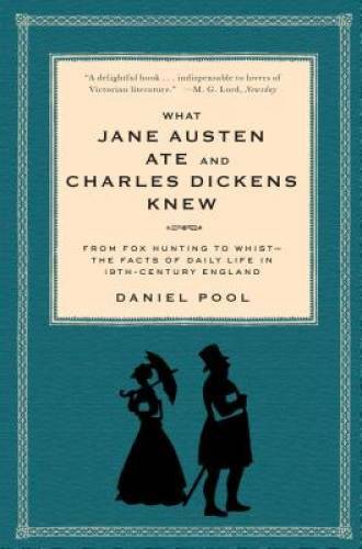 What Jane Austen Ate and Charles Dickens Knew: From Fox Hunting to Whist- – GOOD