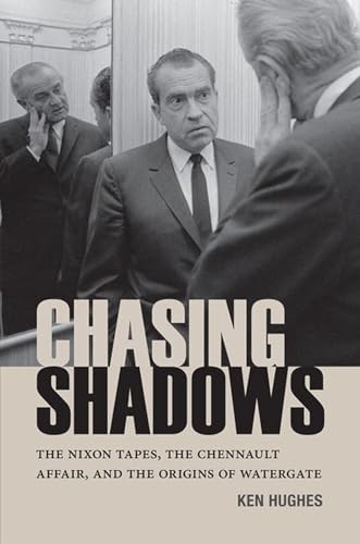Chasing Shadows: The Nixon Tapes, the Chennault Affair, and the Origins of W…