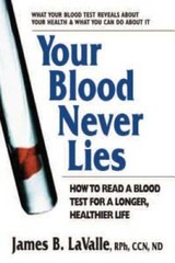 Your Blood Never Lies: How to Read a Blood Test for a Longer, Healthi – GOOD