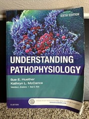 Understanding Pathophysiology by Kathryn L. McCance and Sue E. Huether (2016,…
