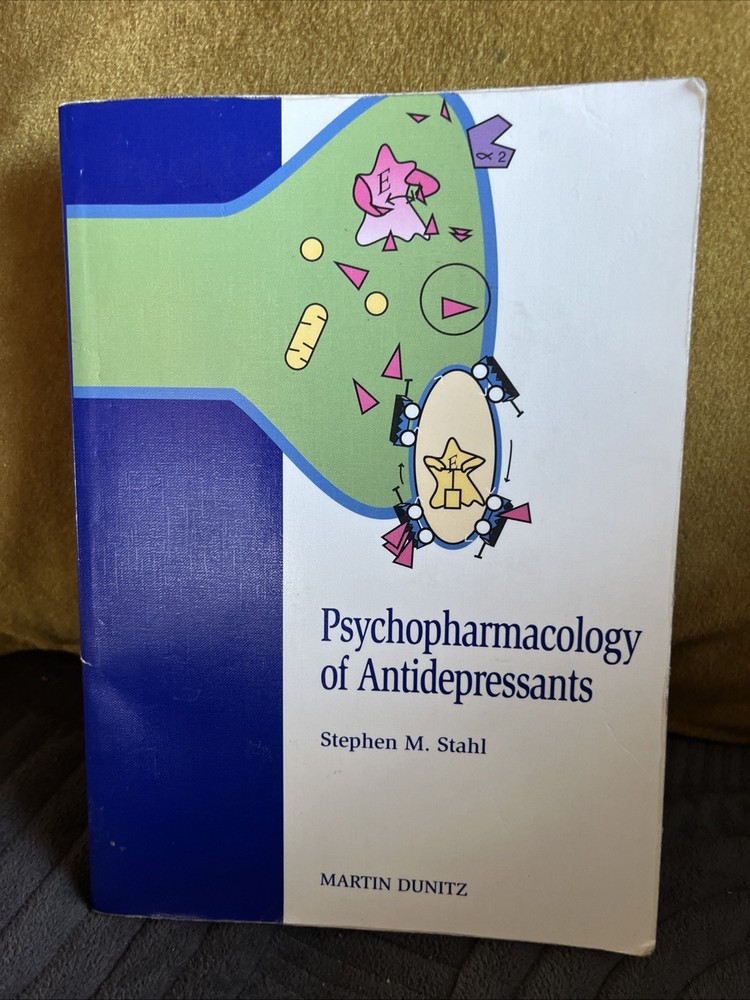 Psychopharmacology Of Antidepressants By Stephen M. Stahl & Martin Dunitz