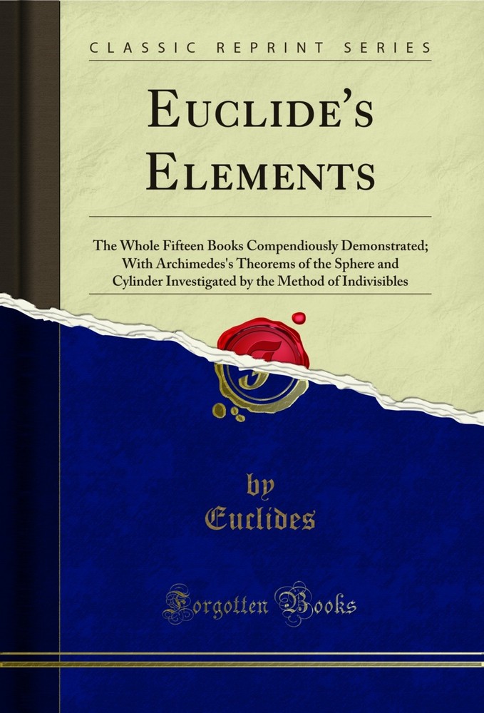 Euclide’s Elements: The Whole Fifteen Books Compendiously Demonstrated