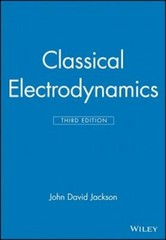 Classical Electrodynamics by John David Jackson: New