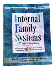Internal Family Systems Skills Training Manual, Exercises Worksheets Meditations