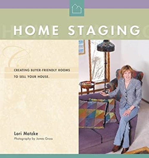 Home Staging : Creating Buyer-friendly Rooms to Sell Your House L