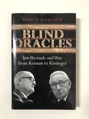 Blind Oracles: Intellectuals and War from Kennan to Kissinger (2006, Hardcover)