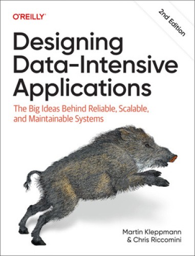 Designing Data-Intensive Applications: The Big Ideas Behind Reliable,