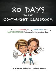 30 Days to the Co-taught Classroom: How to Create an Amazing, Nearly Miracul…