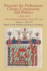 Proctors for Parliament: Clergy, Community and Politics, c.1248-1539. (The Natio