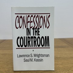 Confessions in the Courtroom By Lawrence S. Wrightsman & Saul M. Kassin 1993