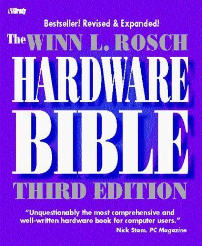 The Winn L. Rosch Hardware Bible by Winn L. Rosch