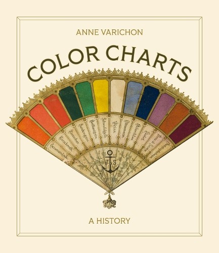 Color Charts: A History, Varichon, Anne