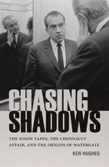 Chasing Shadows: The Nixon Tapes, the Chennault Affair, and the Origins of W…