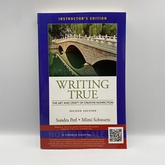 Writing True: The Art and Craft of Creative Nonfiction Sondra Perl Mimi Schwartz