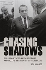 CHASING SHADOWS: THE NIXON TAPES, THE CHENNAULT AFFAIR, By Ken Hughes BRAND NEW