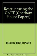 Restructuring the GATT System John H. Jackson