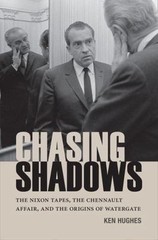 Chasing Shadows: The Nixon Tapes, the Chennault Affair, and the Origins of Water