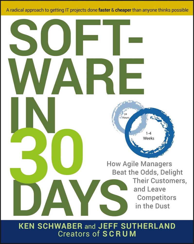 Software in 30 Days: How Agile Managers Beat the Odds, Delight Their Custome…
