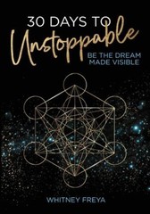 30 Days to Unstoppable: Be the Dream Made Visible – Paperback – GOOD